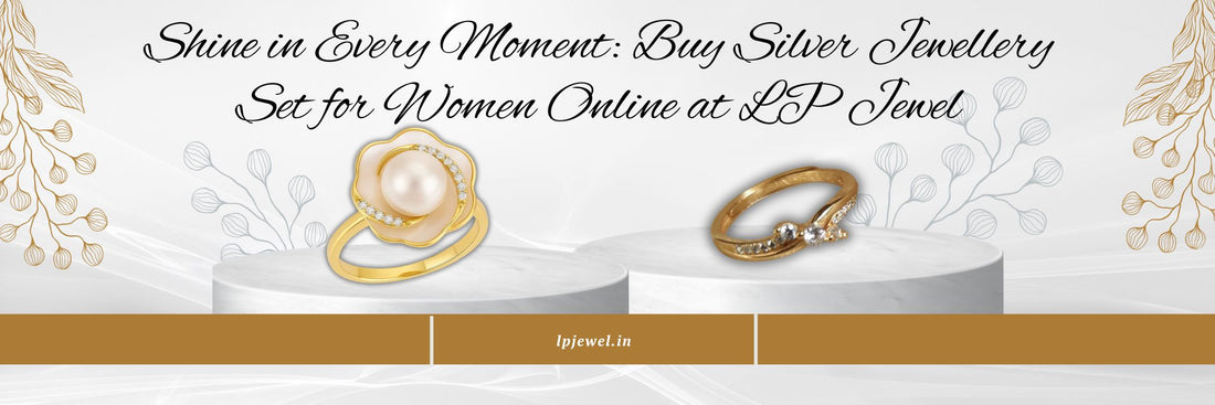 Shine in Every Moment: Buy Silver Jewellery Set for Women Online at LP Jewel