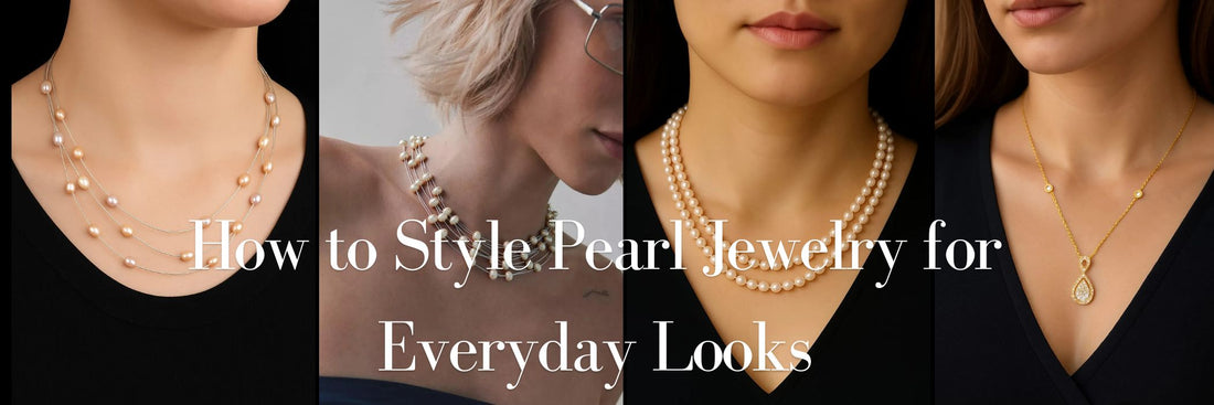 How to Style Pearl Jewelry for Everyday Looks
